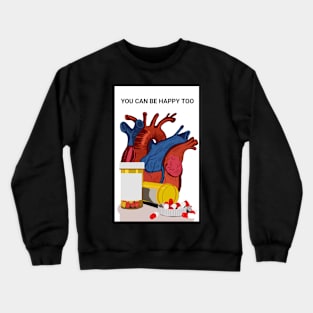 You Can Be Happy Too Crewneck Sweatshirt